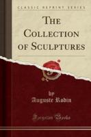 The Collection of Sculptures (Classic Reprint)