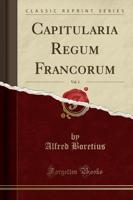 Capitularia Regum Francorum, Vol. 1 (Classic Reprint)