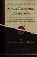 Anza's California Expeditions. Vol. 2 Opening a Land Route to California