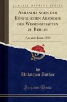 Abhandlungen Der Koniglichen Akademie Der Wissenschaften Zu Berlin