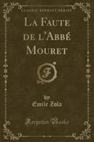 La Faute De l'Abbï¿½ Mouret (Classic Reprint)