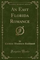 An East Florida Romance (Classic Reprint)