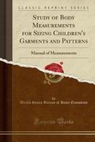 Study of Body Measurements for Sizing Children's Garments and Patterns