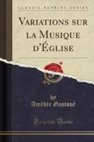 Variations Sur La Musique D'ï¿½glise (Classic Reprint)