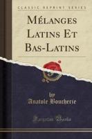 Mï¿½langes Latins Et Bas-Latins (Classic Reprint)