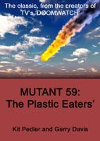 Mutant 59, the Plastic Eater