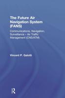 The Future Air Navigation System (FANS): Communications, Navigation, Surveillance - Air Traffic Management (CNS/ATM)