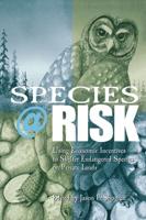 Species at Risk: Using Economic Incentives to Shelter Endangered Species on Private Lands