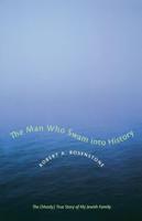 The Man Who Swam Into History: The (Mostly) True Story of My Jewish Family