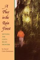 A Place in the Rain Forest: Settling the Costa Rican Frontier