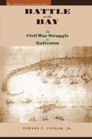 Battle on the Bay: The Civil War Struggle for Galveston