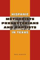 Hispanic Methodists, Presbyterians, and Baptists in Texas: