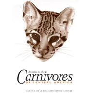A Guide to the Carnivores of Central America