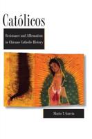 Catolicos: Resistance and Affirmation in Chicano Catholic History