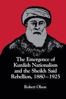 The Emergence of Kurdish Nationalism and the Sheikh Said Rebellion, 1880-1925