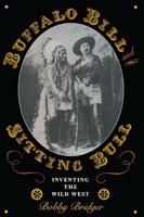 Buffalo Bill and Sitting Bull: Inventing the Wild West