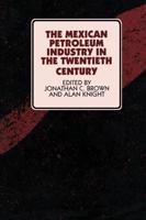 The Mexican Petroleum Industry in the Twentieth Century