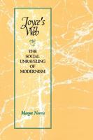 Joyce's Web: The Social Unraveling of Modernism