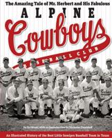 The Amazing Tale of Mr. Herbert and His Fabulous Alpine Cowboys Baseball Club