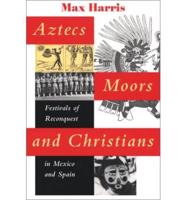 Aztecs, Moors, and Christians