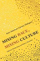 Mixing Race, Mixing Culture: Inter-American Literary Dialogues