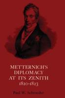 Metternich's Diplomacy at Its Zenith, 1820-1823