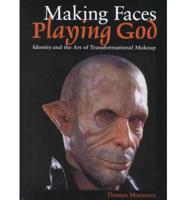 Making Faces, Playing God