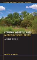 Common Woody Plants and Cacti of South Texas