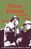 Three Friends, Roy Bedichek, J. Frank Dobie, Walter Prescott Webb