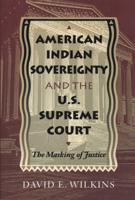 American Indian Sovereignty and the U.S. Supreme Court: The Masking of Justice