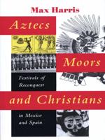 Aztecs, Moors, And Christians