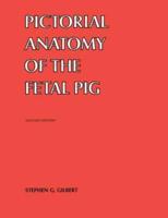 Pictorial Anatomy of the Fetal Pig. Pictorial Anatomy of the Fetal Pig