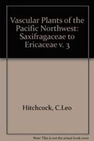 Vascular Plants of the Pacific Northwest Volume 3 Vascular Plants of the Pacific Northwest
