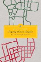Mapping Chinese Rangoon Mapping Chinese Rangoon