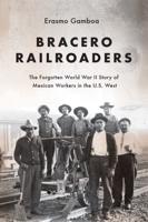 Bracero Railroaders Bracero Railroaders