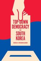 Top-Down Democracy in South Korea. Top-Down Democracy in South Korea