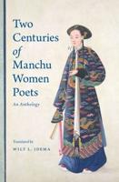 Two Centuries of Manchu Women Poets Two Centuries of Manchu Women Poets