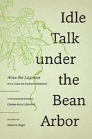 Idle Talk Under the Bean Arbor Idle Talk Under the Bean Arbor