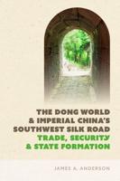 The Dong World and Imperial China's Southwest Silk Road