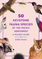 50 Keystone Fauna Species of the Pacific Northwest 50 Keystone Fauna Species of the Pacific Northwest