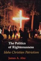 The Politics of Righteousness The Politics of Righteousness