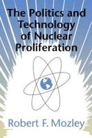 The Politics and Technology of Nuclear Proliferation. The Politics and Technology of Nuclear Proliferation