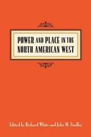 Power and Place in the North American West. Power and Place in the North American West