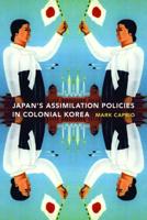Japanese Assimilation Policies in Colonial Korea, 1910-1945