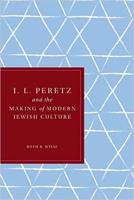 I.L. Peretz and the Making of Modern Jewish Culture