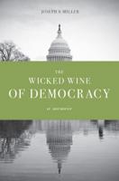 The Wicked Wine of Democracy The Wicked Wine of Democracy