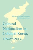 Cultural Nationalism in Colonial Korea, 1920-1925. Cultural Nationalism in Colonial Korea, 1920-1925