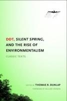DDT, Silent Spring, and the Rise of Environmentalism DDT, Silent Spring, and the Rise of Environmentalism