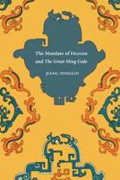 The Mandate of Heaven and The Great Ming Code. The Mandate of Heaven and The Great Ming Code