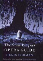 The Good Wagner Opera Guide